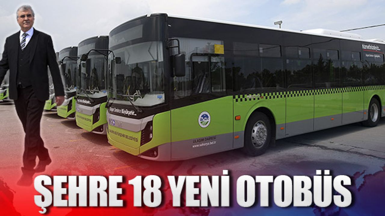 Şehre 18 yeni otobüs daha