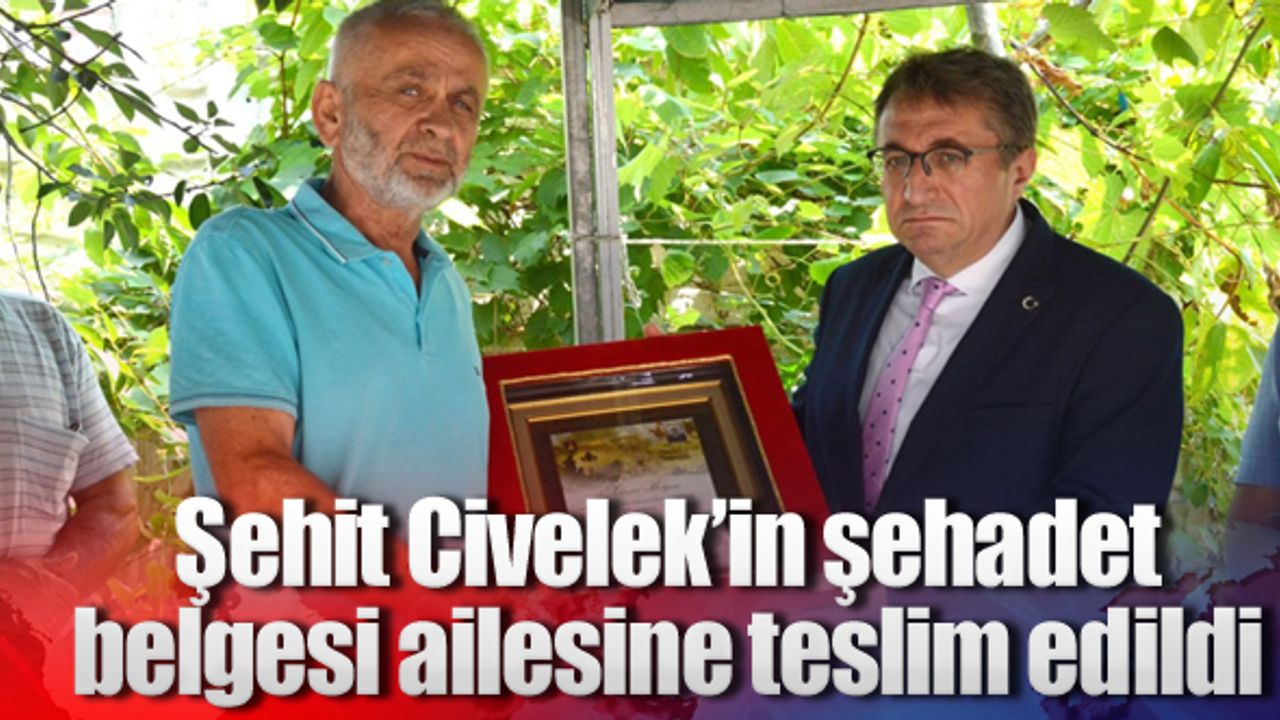Şehit Civelek’in şehadet belgesi ailesine teslim edildi