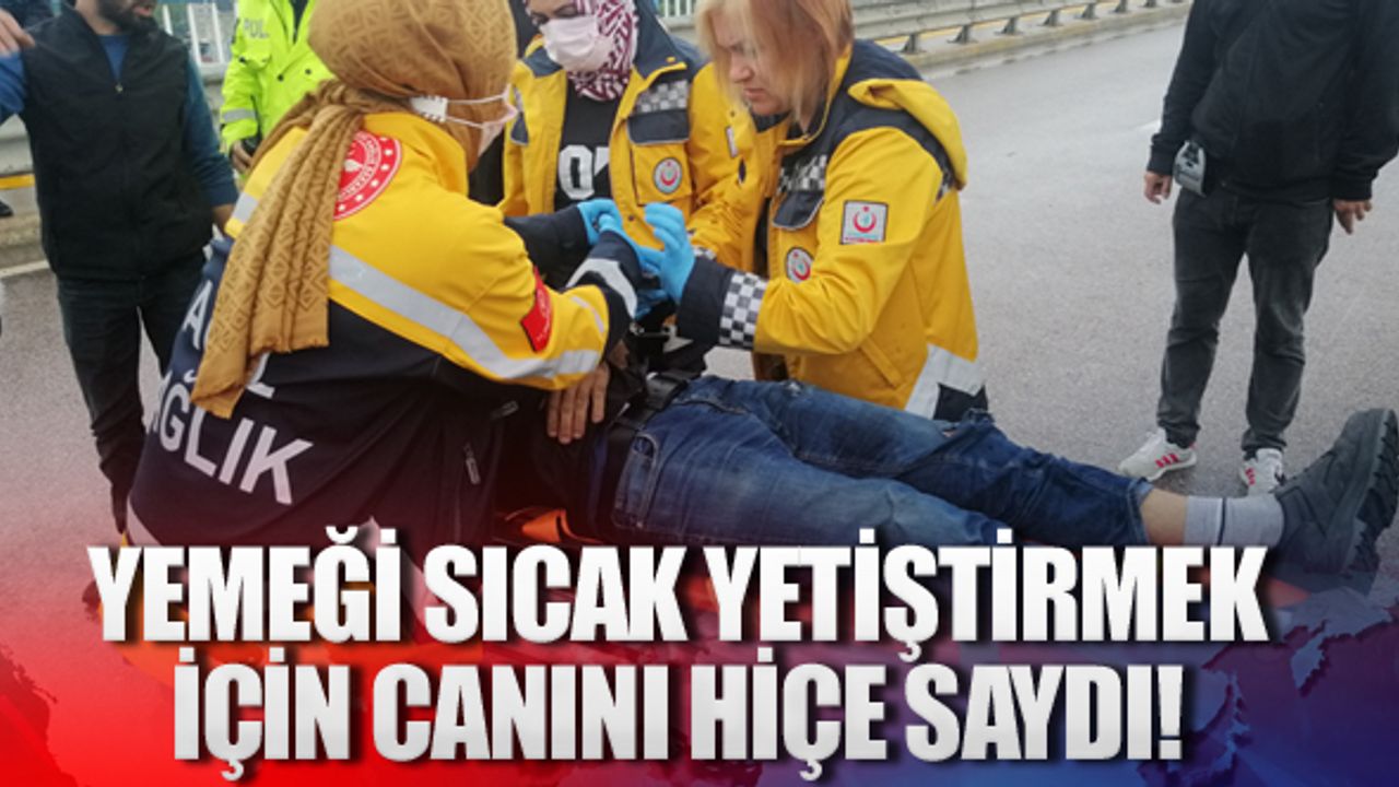 Yemeği sıcak yetiştirmek için canını hiçe saydı!