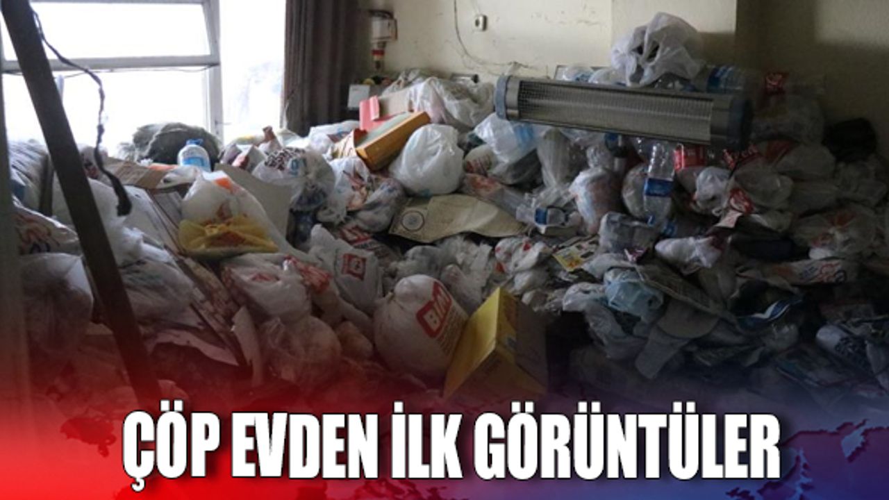 Çöp evden ilk görüntüler hayrete düşürdü!