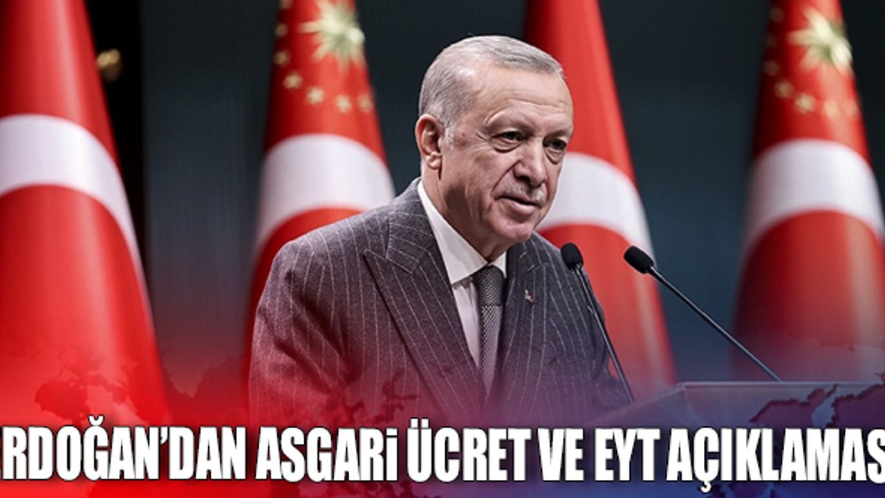 Erdoğan'dan asgari ücret ve EYT açıklaması