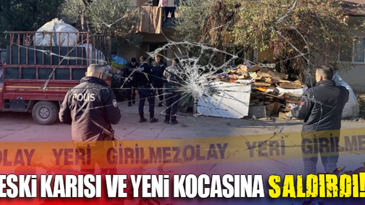Eski karısı ve yeni kocasına saldırdı!