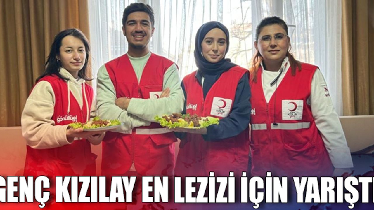 Genç Kızılay en lezizi için yarıştı