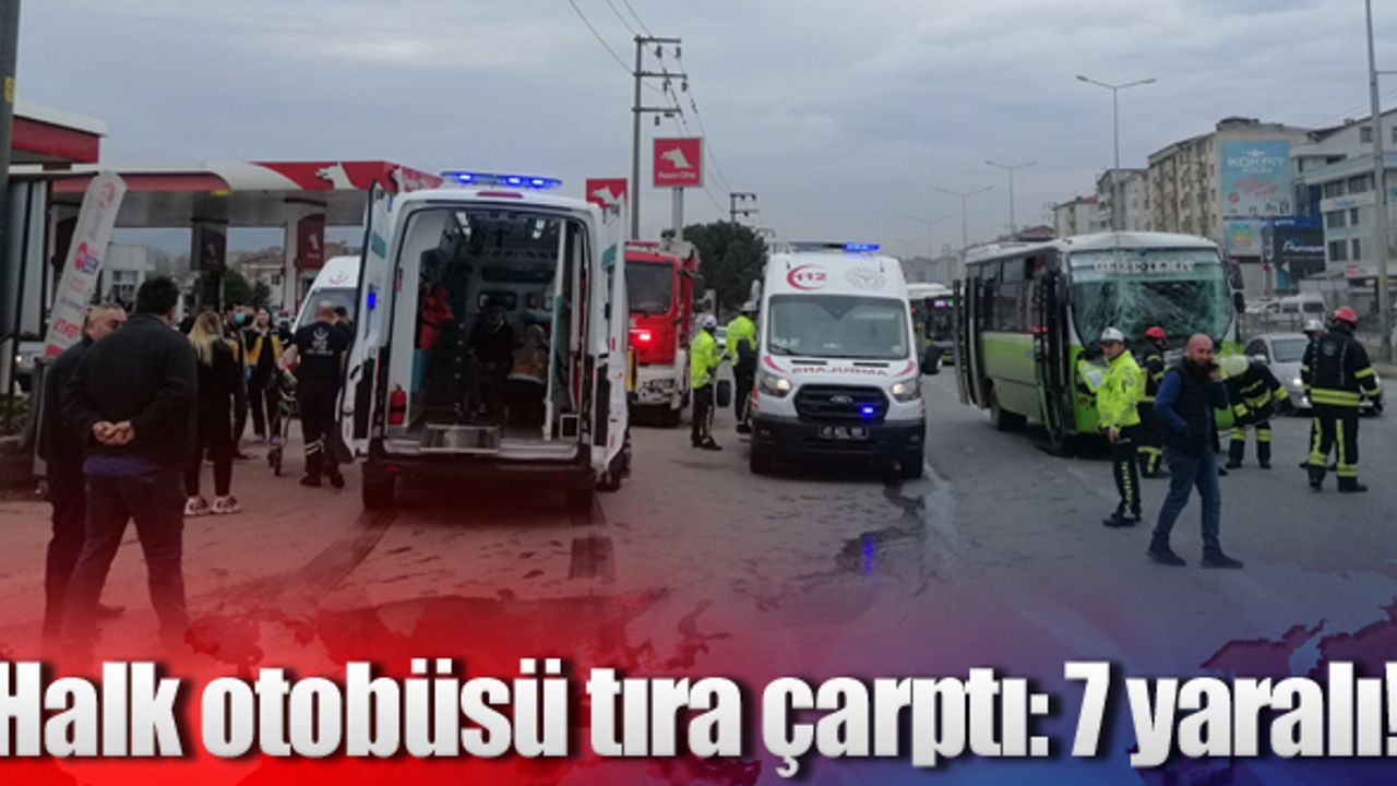 Halk otobüsü tıra çarptı: 7 yaralı!