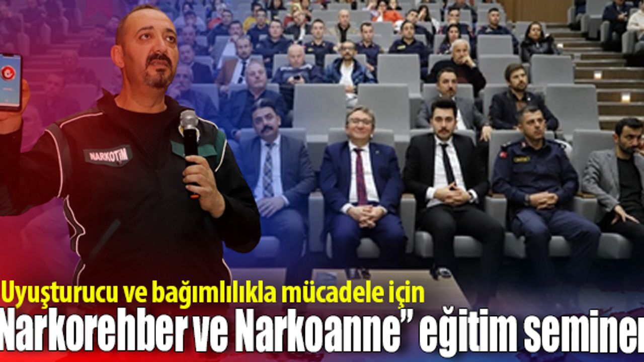 “Narkorehber ve Narkoanne” eğitim semineri