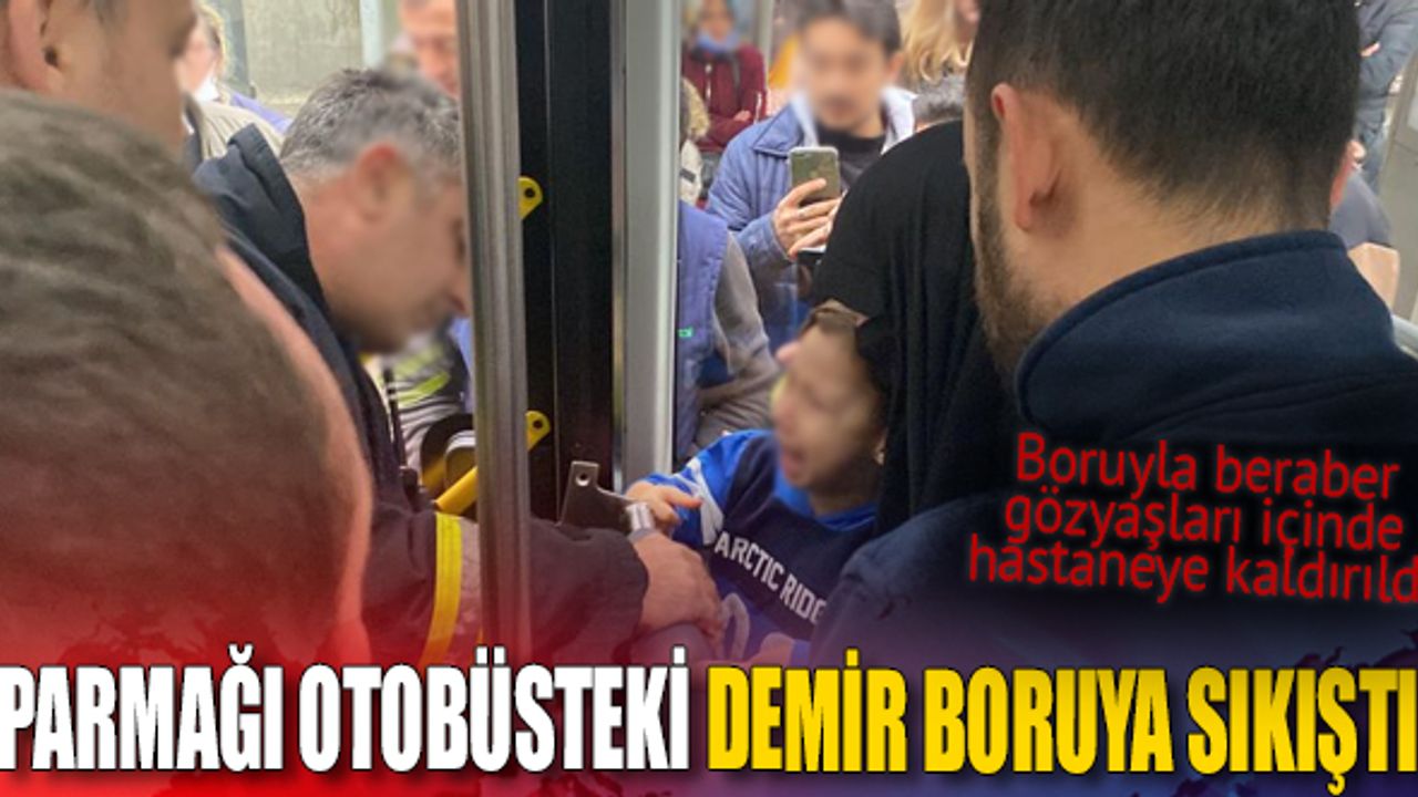 Parmağı otobüsteki demir boruya sıkıştı!