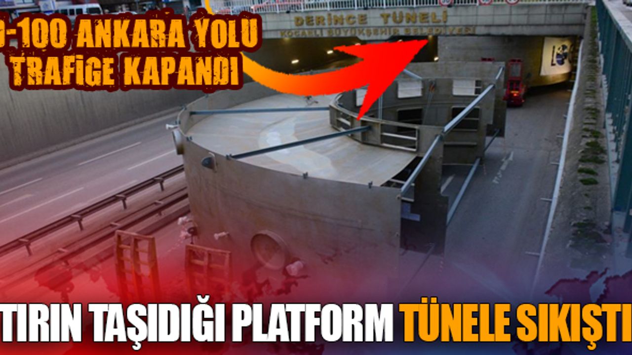 Tırın taşıdığı platform tünele sıkıştı!