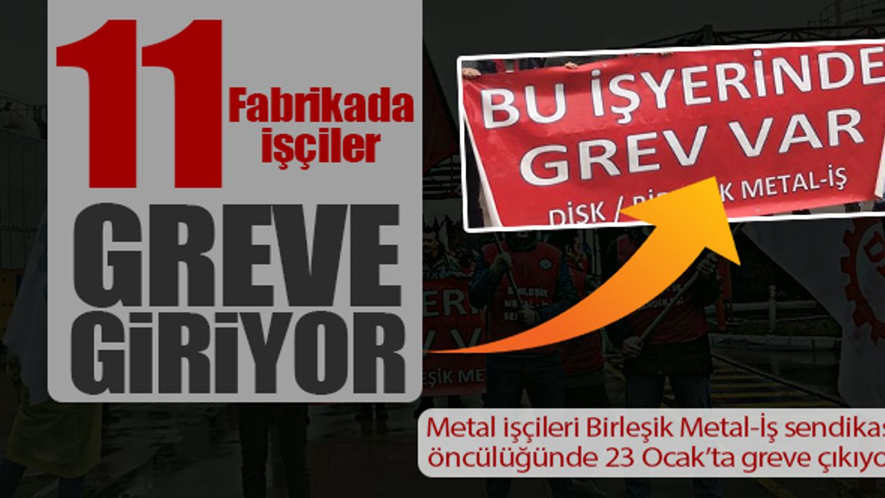 11 Fabrikada işçiler greve gidiyor