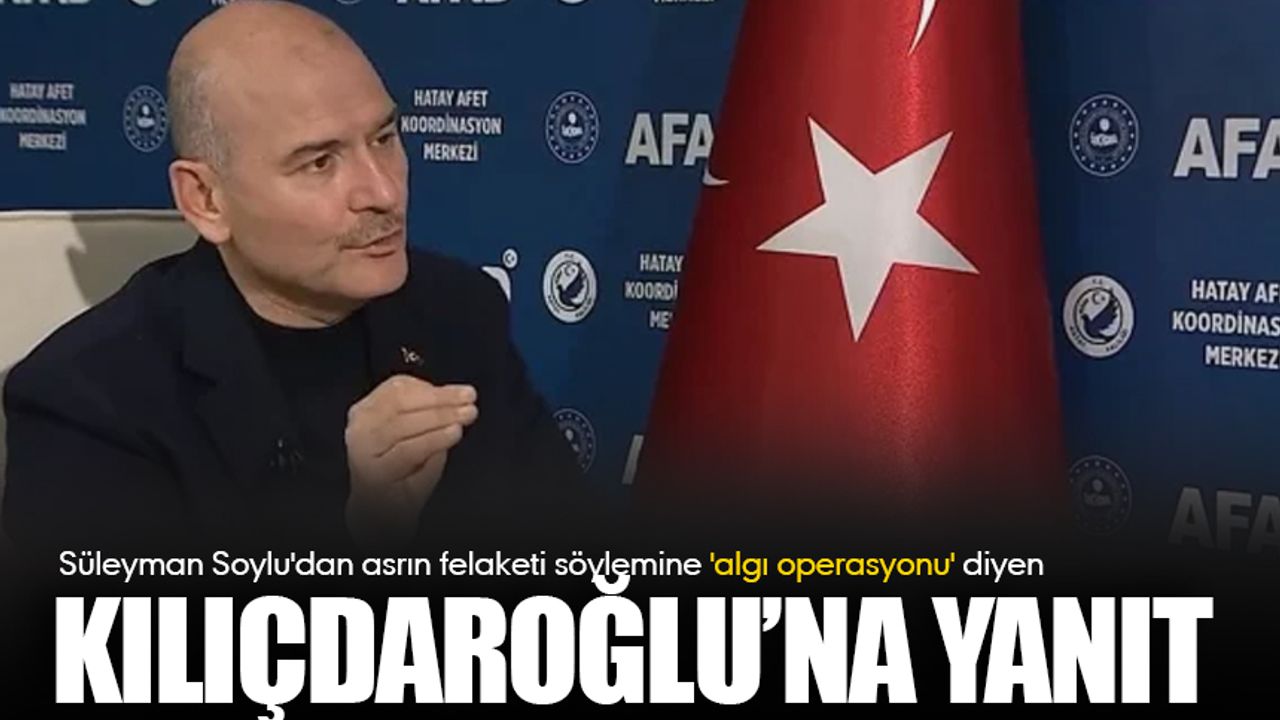 Soylu'dan Kılıçdaroğlu'na yanıt