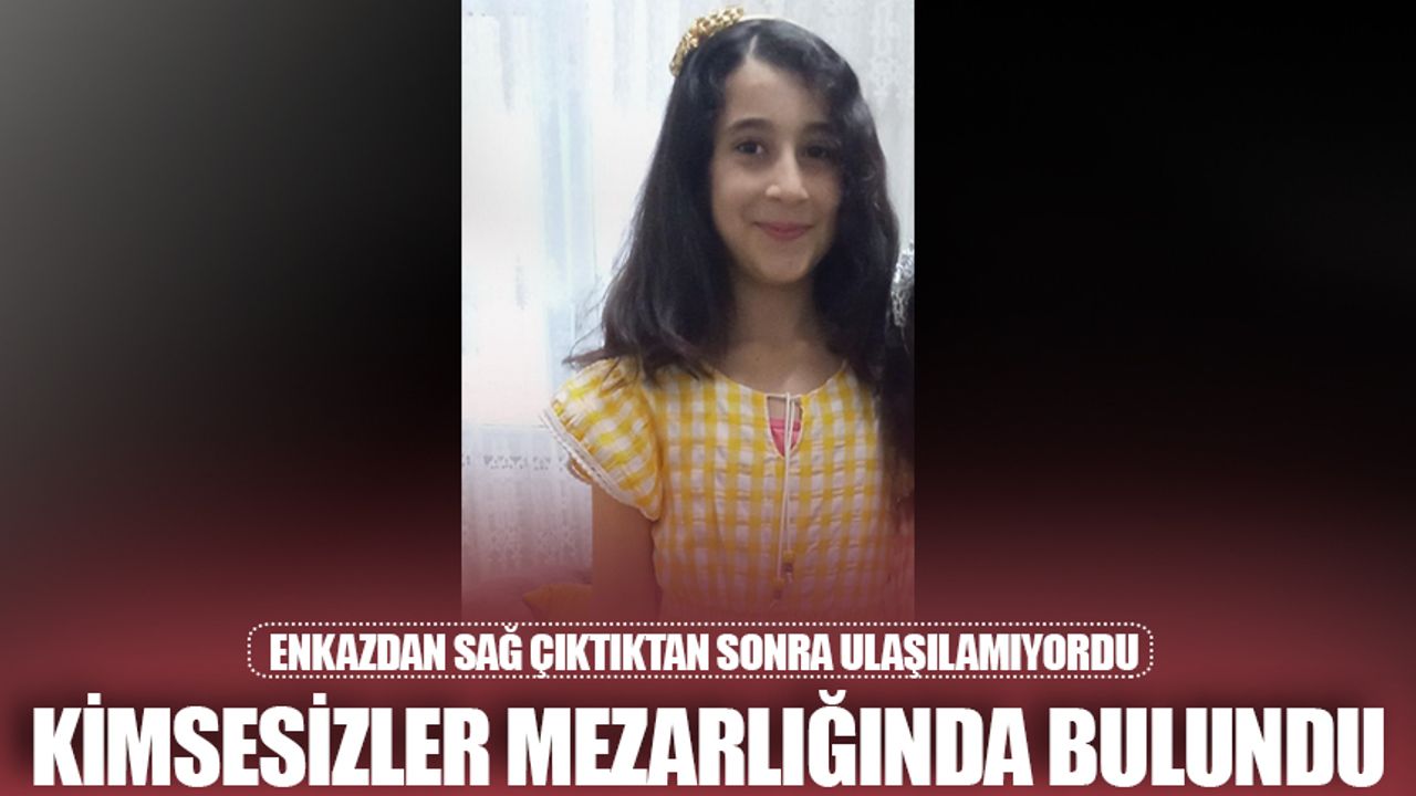 Kayıp Fatma Zehra 'kimsesizler mezarlığında' bulundu