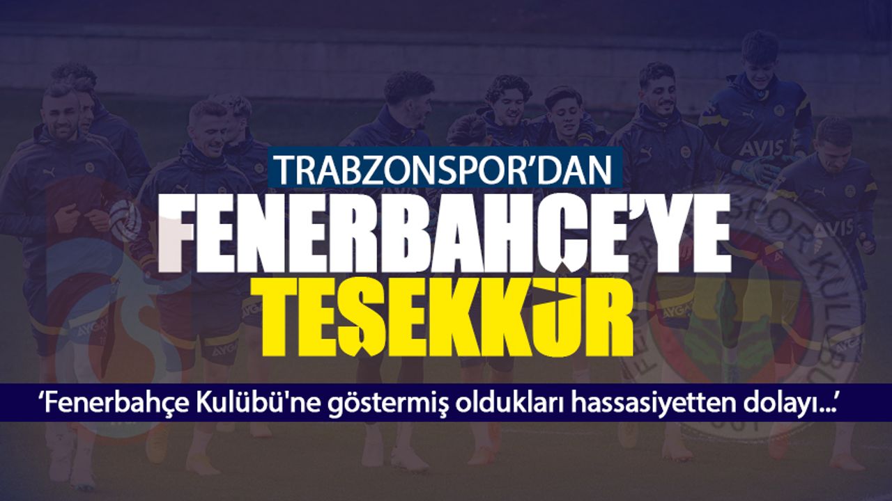 Trabzonspor'dan Fenerbahçe'ye teşekkür