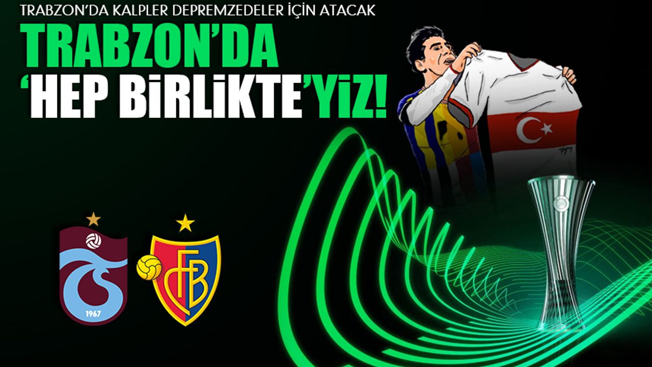 Trabzon'da 'Hep Birlikte'yiz!