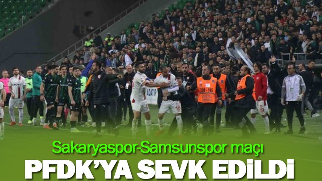 Sakaryaspor-Samsunspor maçı PFDK sevk edildi