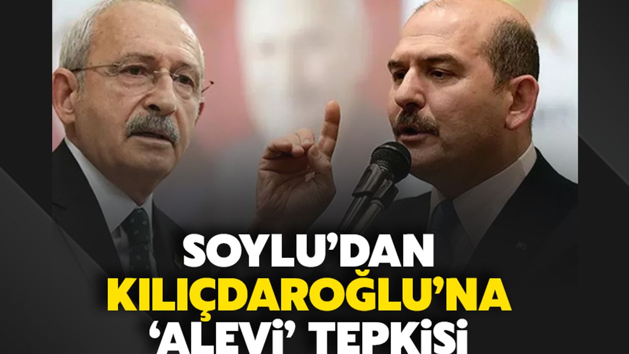 Soylu'dan Kılıçdaroğlu'na 'Alevi' tepkisi