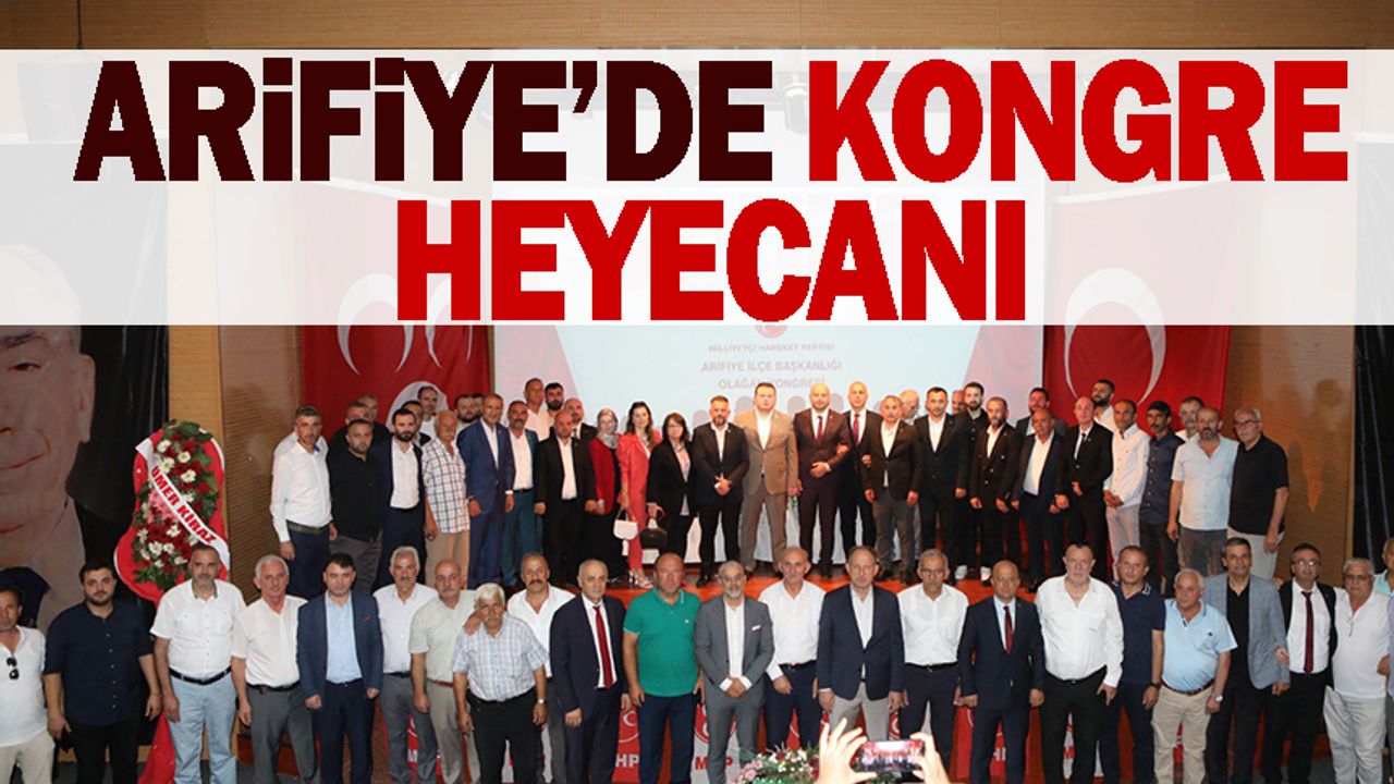 MHP Arifiye kongresi gerçekleşti