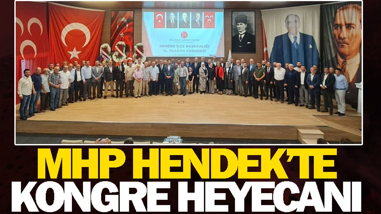 MHP Hendek’te kongre heyecanı