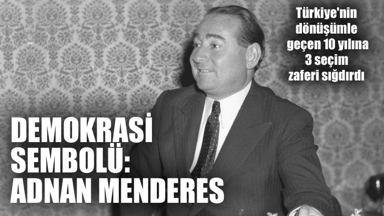 Demokrasi Mücadelesinin Sembolü: Adnan Menderes