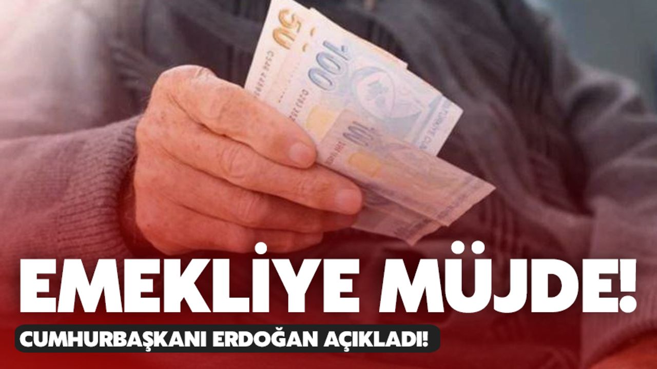 Erdoğan emeklilere müjdeyi açıkladı