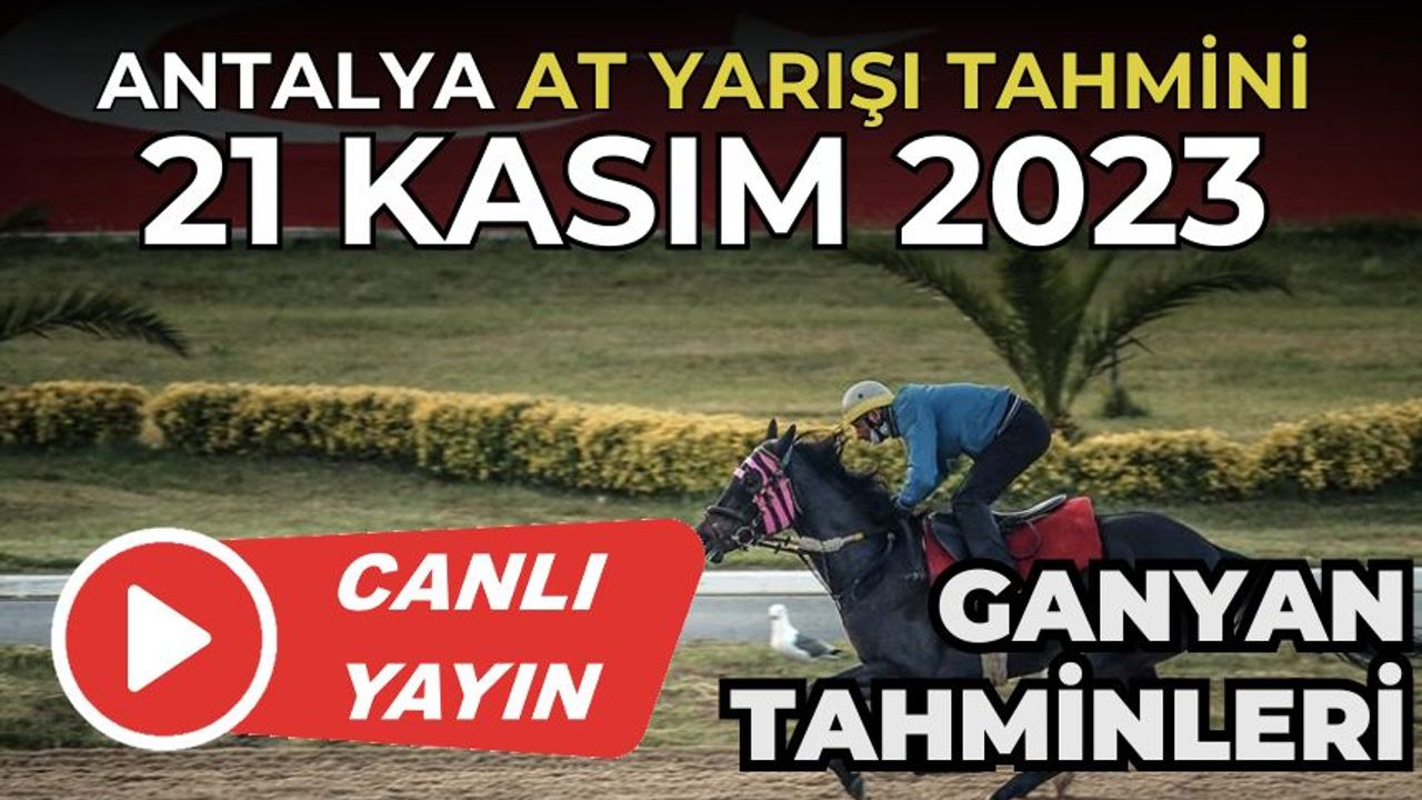 At yarışı Tahminleri Antalya 21 Kasım 2023 | Antalya at yarışı 21 Kasım 2023 | TJK TV İZLE