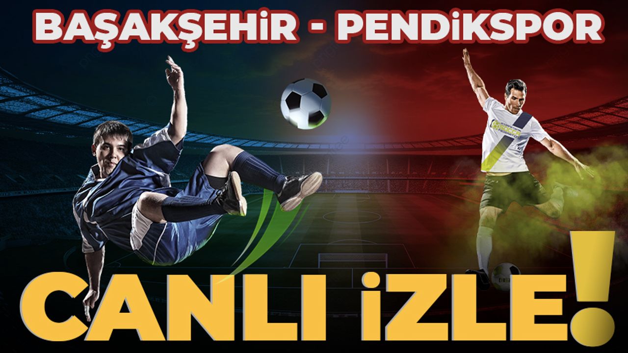 CANLI İZLE | Başakşehir - Pendikspor maçı canlı izle | 27 Kasım 2023 Başakşehir - Pendikspor maçı saat kaçta?