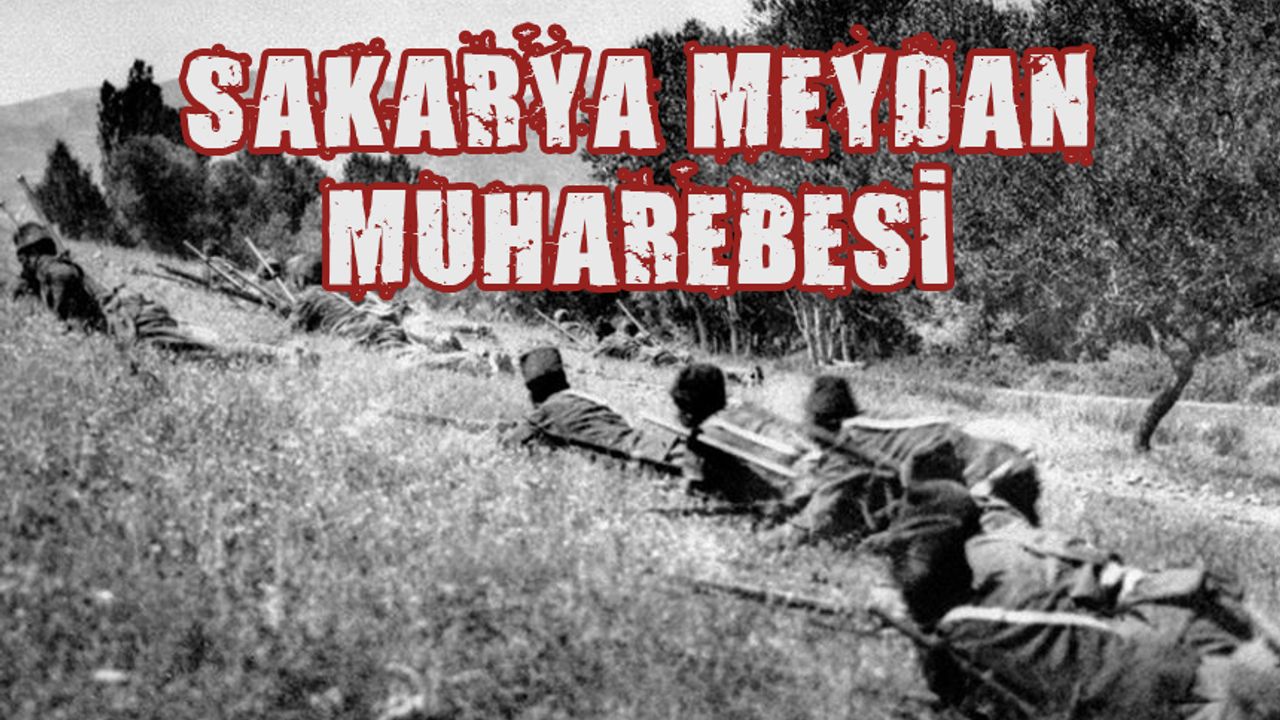 Türk Kurtuluş Savaşı'nın Dönüm Noktası: Sakarya Meydan Muharebesi