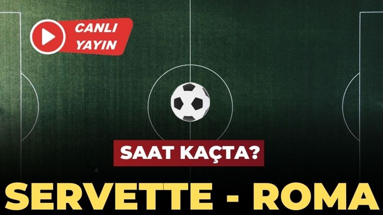 Servette - Roma maçı saat kaçta, hangi kanalda? Servette-Roma maçı canlı izle 30 Kasım 2023!