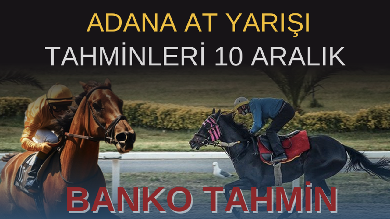 Adana at yarışı tahminleri | 10 ARALIK 2023 Adana at yarışı tahminleri | ADANA AT YARIŞI