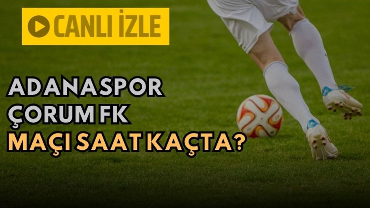 Adanaspor orum FK ma ne zaman saat ka ta hangi kanalda TRT