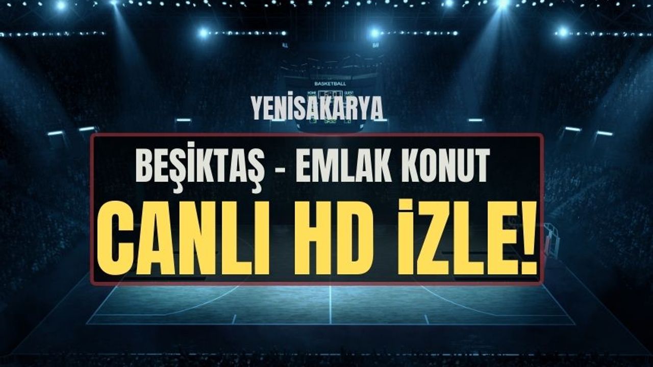 Beşiktaş - Emlak Konut maçı ne zaman saat kaçta, hangi kanalda? Beşiktaş - Emlak Konut canlı izle 27 Aralık 2023