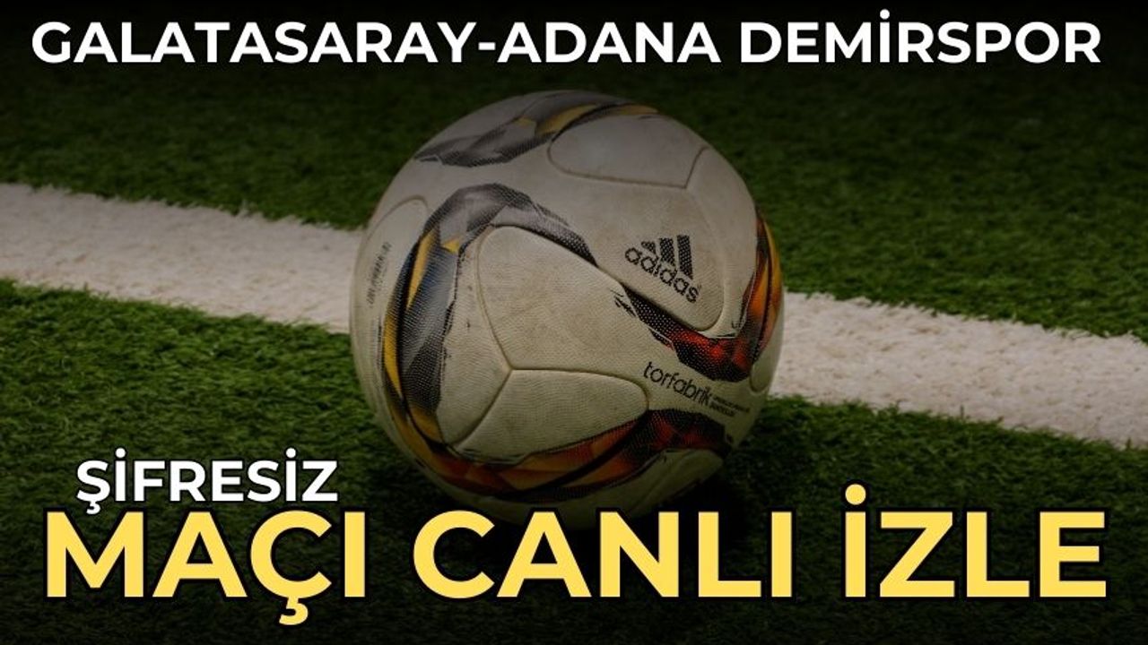Galatasaray - Adana Demirspor maçı saat kaçta, hangi kanalda? Galatasaray-Adana Demirspor maçı canlı izle 8 Aralık 2023