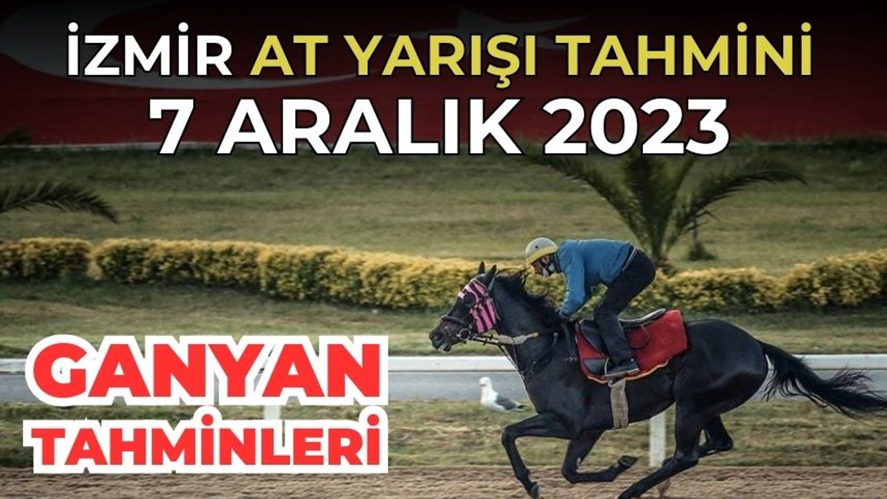 İzmir at yarışı tahminleri 7 Aralık 2023 | İzmir at yarışları | İzmir Altılı ganyan | İzmir AT yarışı tahminleri