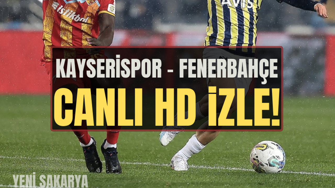 Kayserispor - Fenerbahçe maçı ŞİFRESİZ CANLI İZLE 20 ARALIK 2023 | Kayserispor vs Fenerbahçe saat kaçta,  nasıl izlenir?