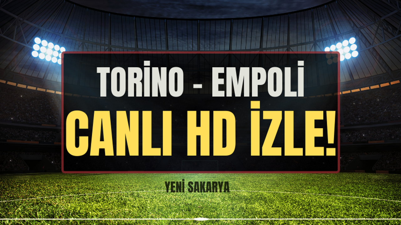 Torino - Empoli  ŞİFRESİZ İZLE 16 ARALIK 2023 | Torino vs Empoli  MAÇI SAAT KAÇTA, HANGİ KANALDA? ŞİFRESİZ İZLE