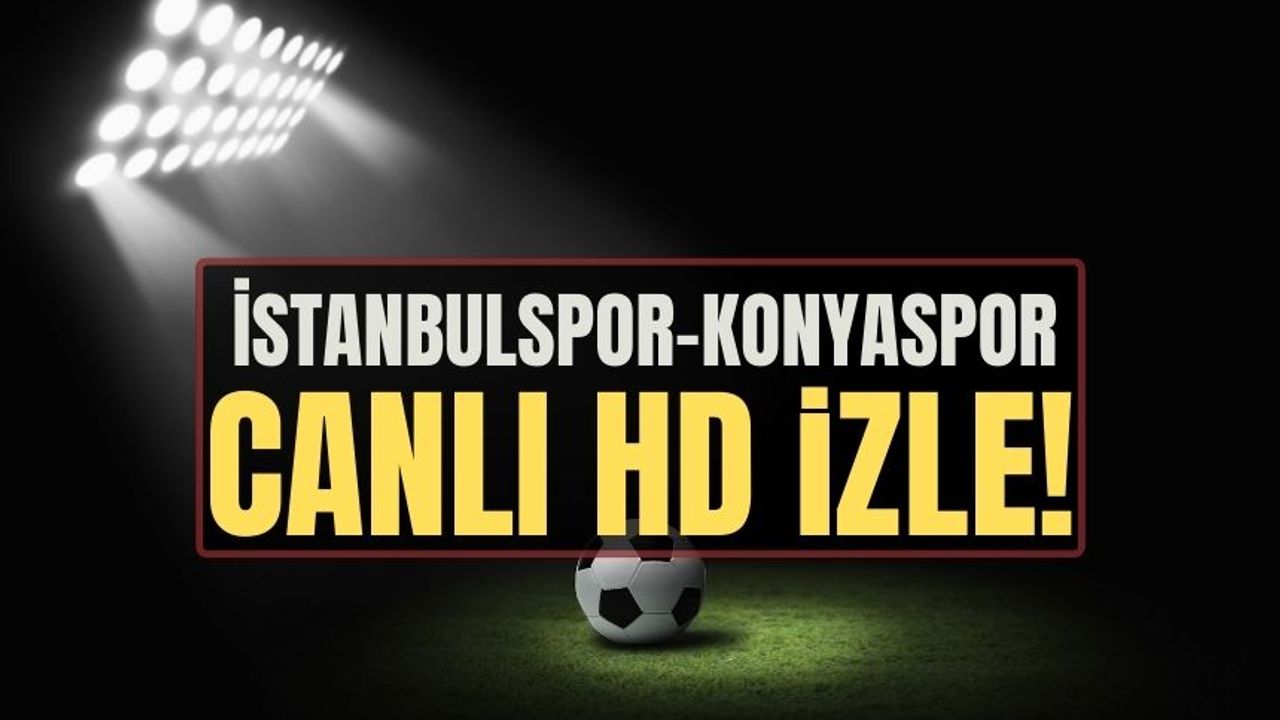 İstanbulspor vs Konyaspor MAÇI CANLI İZLE ŞİFRESİZ | İstanbulspor vs Konyaspor maçı saat kaçta, hangi kanalda? 14 Ocak