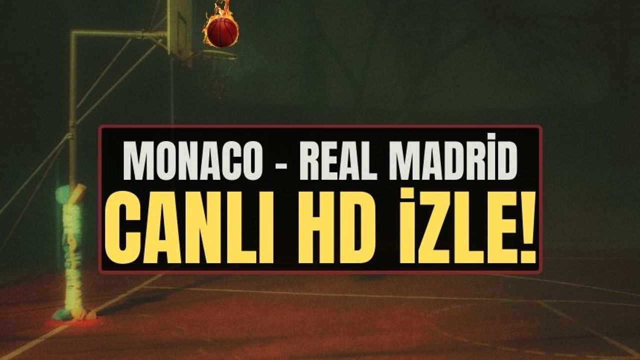 Monaco - Real Madrid  basketbol maçı saat kaçta, hangi kanalda? Monaco vs Real Madrid  ŞİFRESİZ CANLI İZLE!