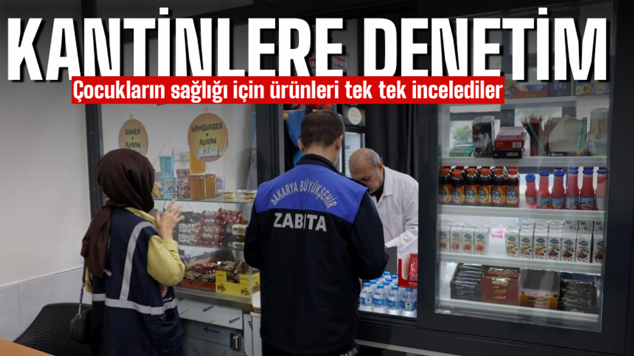 Sakarya Büyükşehir’den Okul Kantinlerinde Sıkı Denetim