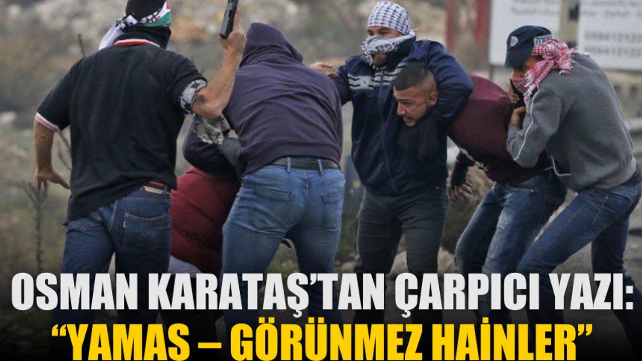 Osman Karataş’tan Çarpıcı Yazı: “YAMAS – Görünmez Hainler”