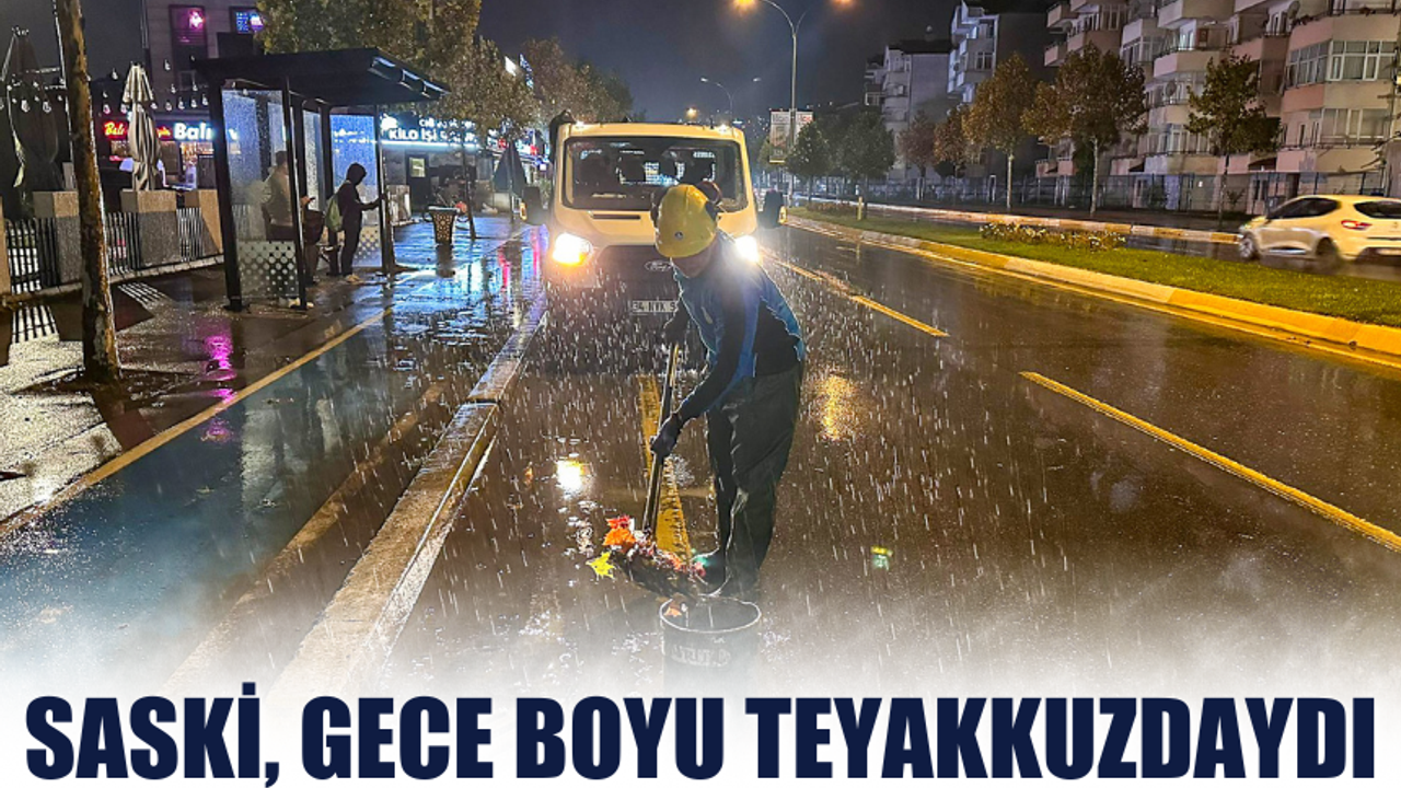 SASKİ, gece boyu teyakkuzdaydı