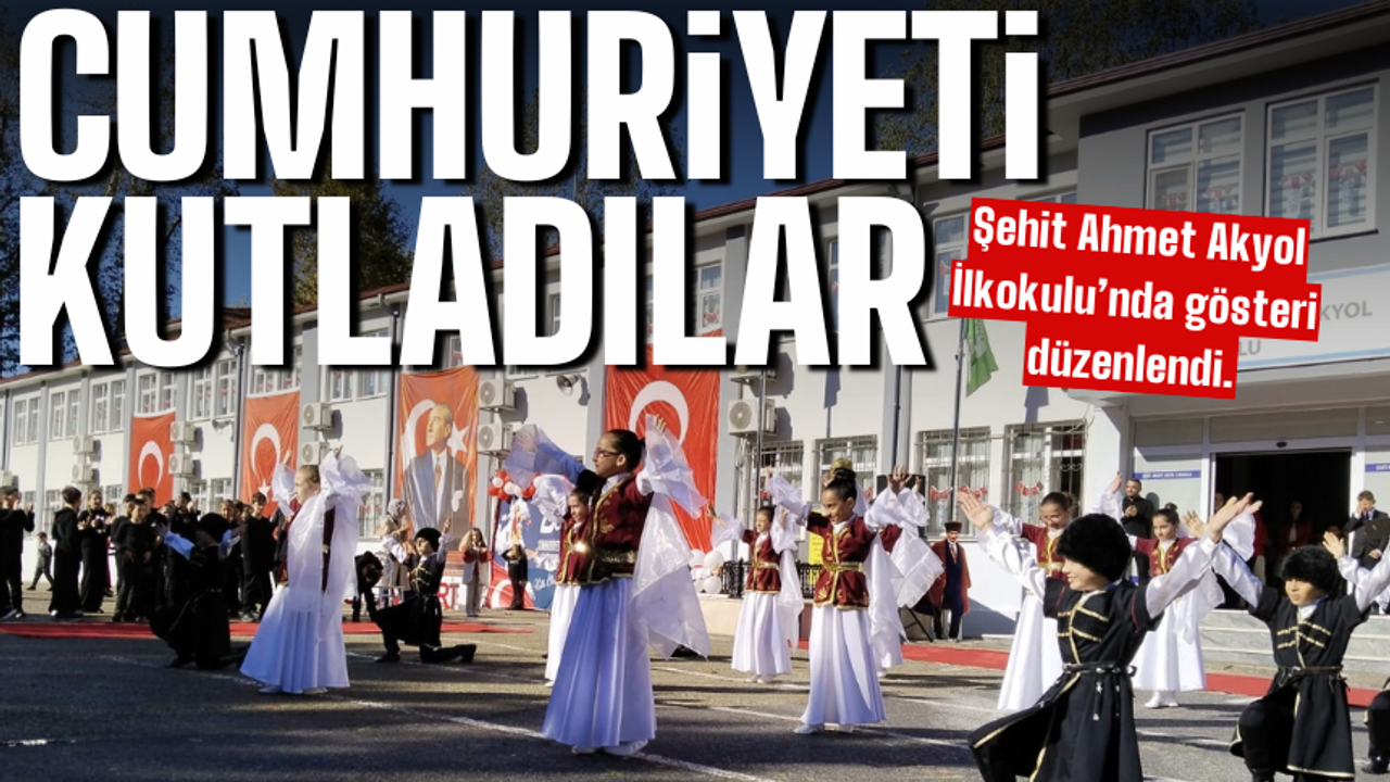 Akyol’da Cumhuriyet coşkusu!