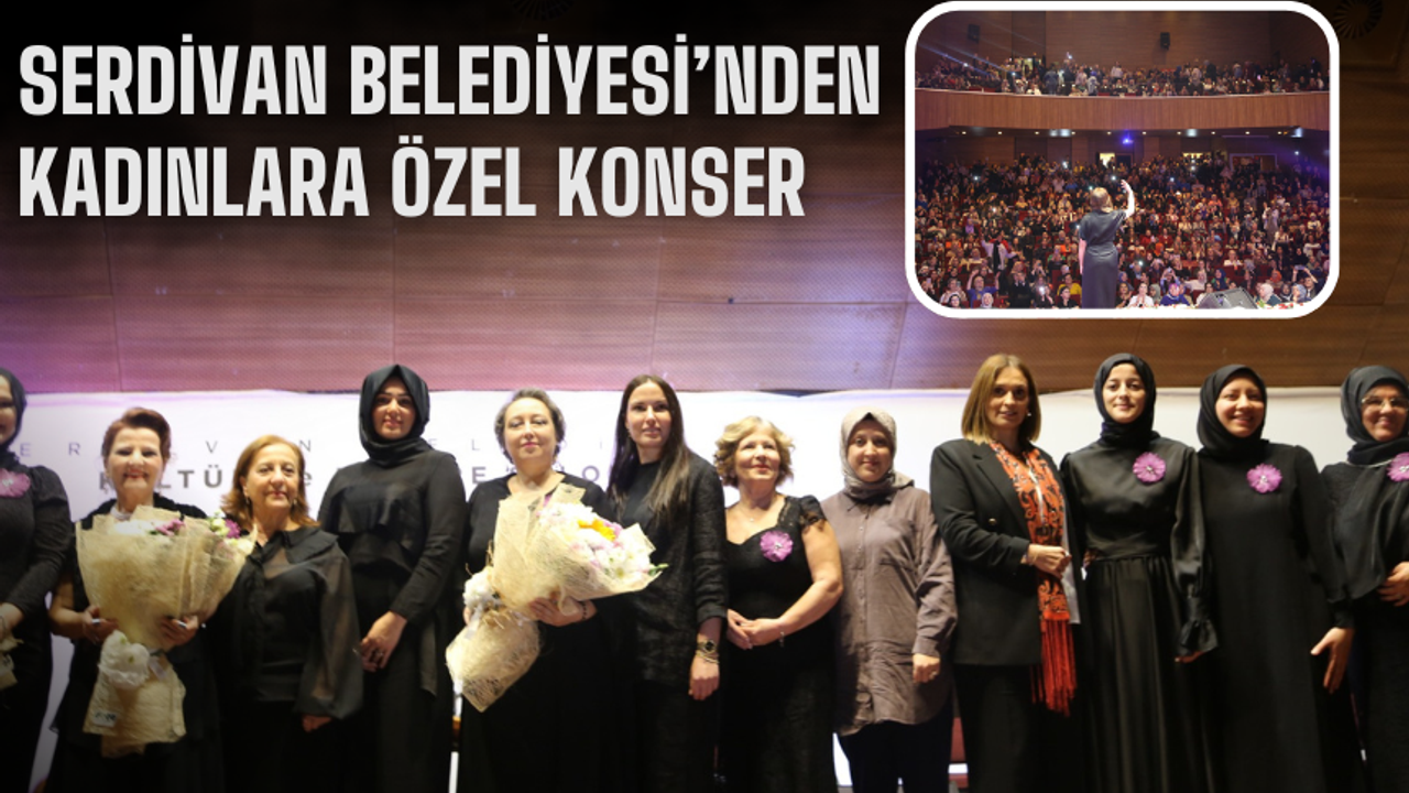 Serdivan Belediyesi’nden Kadınlara Özel Konser