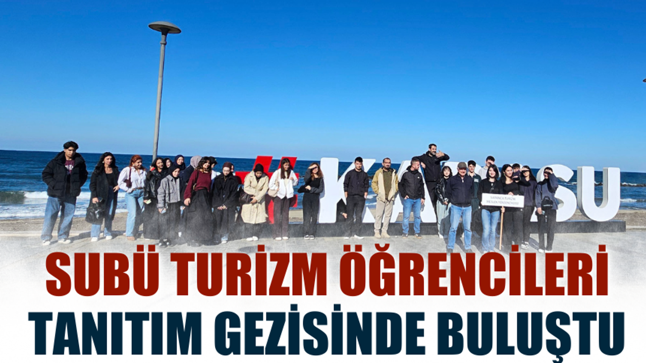 SUBÜ Turizm Öğrencileri Tanıtım Gezisiyle Şehri Keşfetti