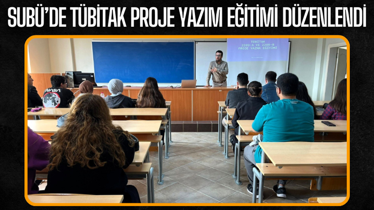 SUBÜ’de TÜBİTAK Proje Yazım Eğitimi Düzenlendi