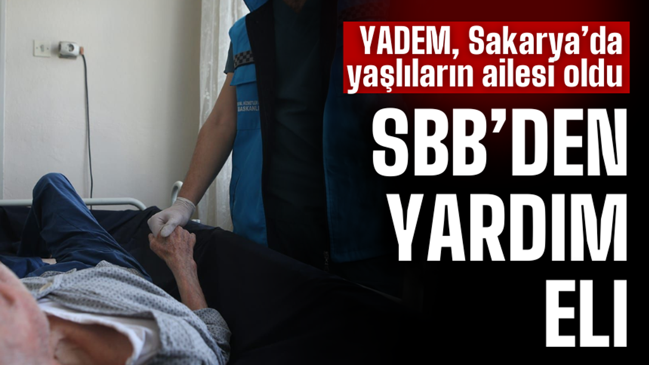 YADEM Sakarya’da yaşlıların ailesi oldu