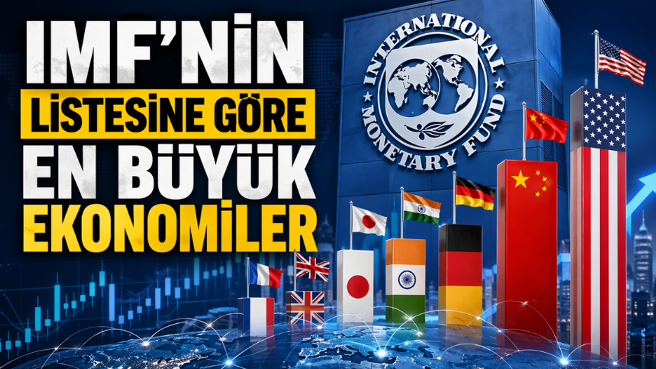 IMF’ye Göre Dünyanın En Büyük Ekonomileri Hangileri? Türkiye Kaçıncı Sırada?