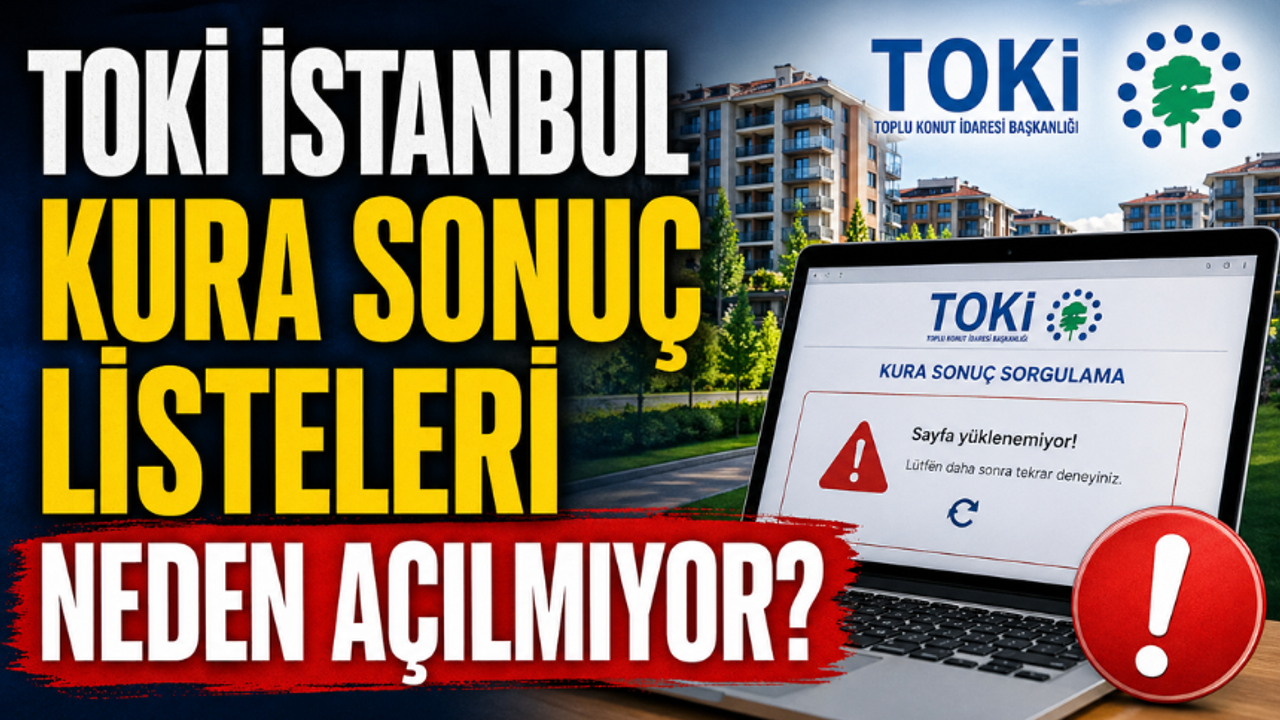 TOKİ İstanbul Sonuç Listeleri Neden Açılmıyor, Site Çöktü Mü? Çözüm Yolu Nedir?
