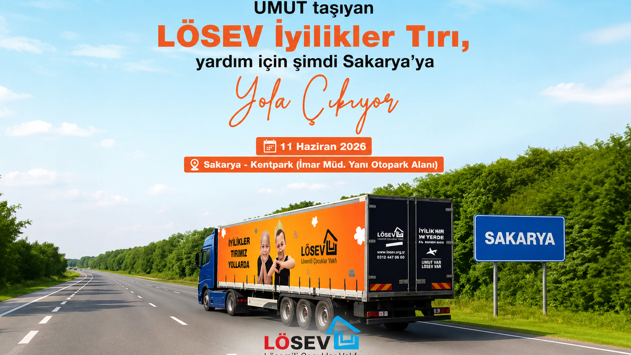 LÖSEV İyilikler Tırı Sakarya’da İhtiyaç Sahibi Ailelerle Bul