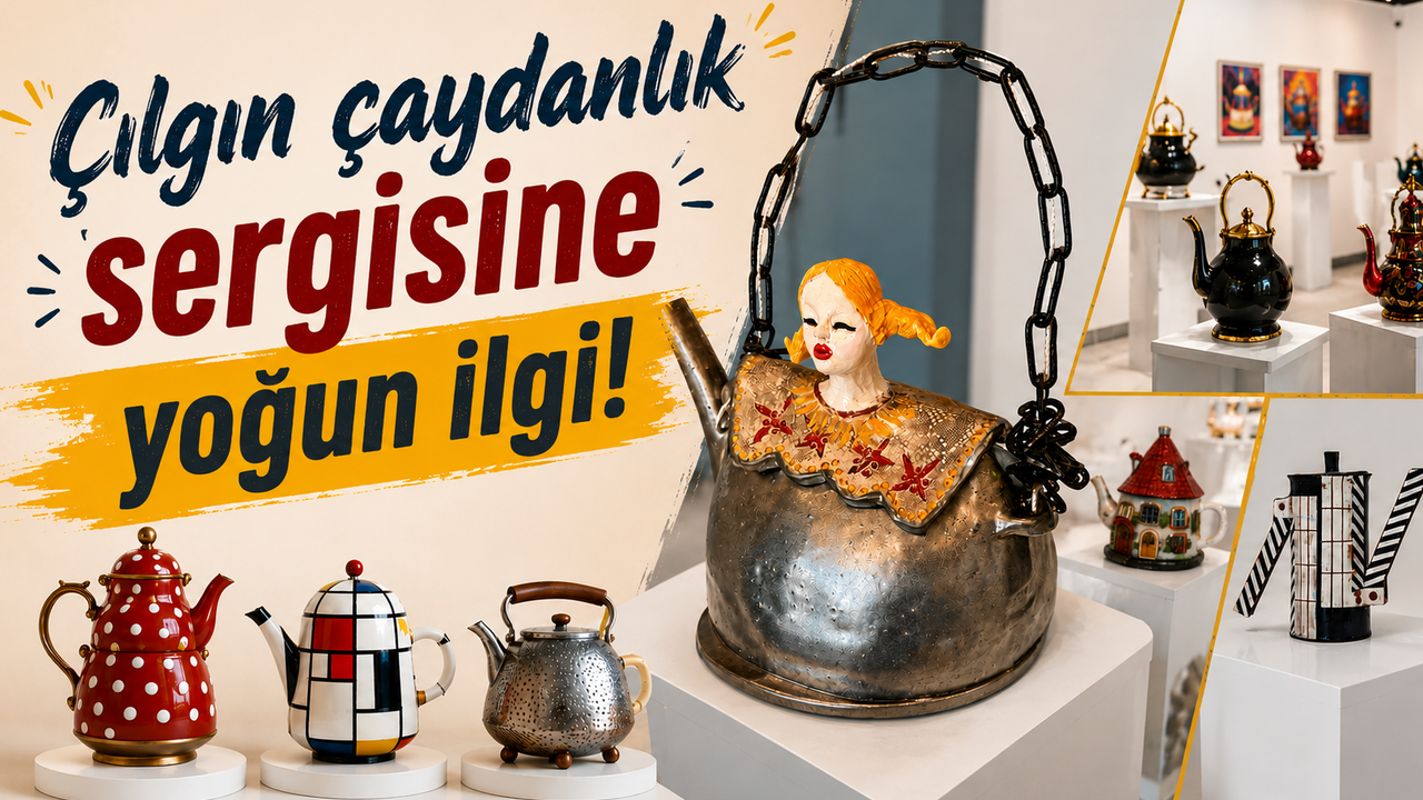 Çılgın çaydanlık sergisi ilgi gördü