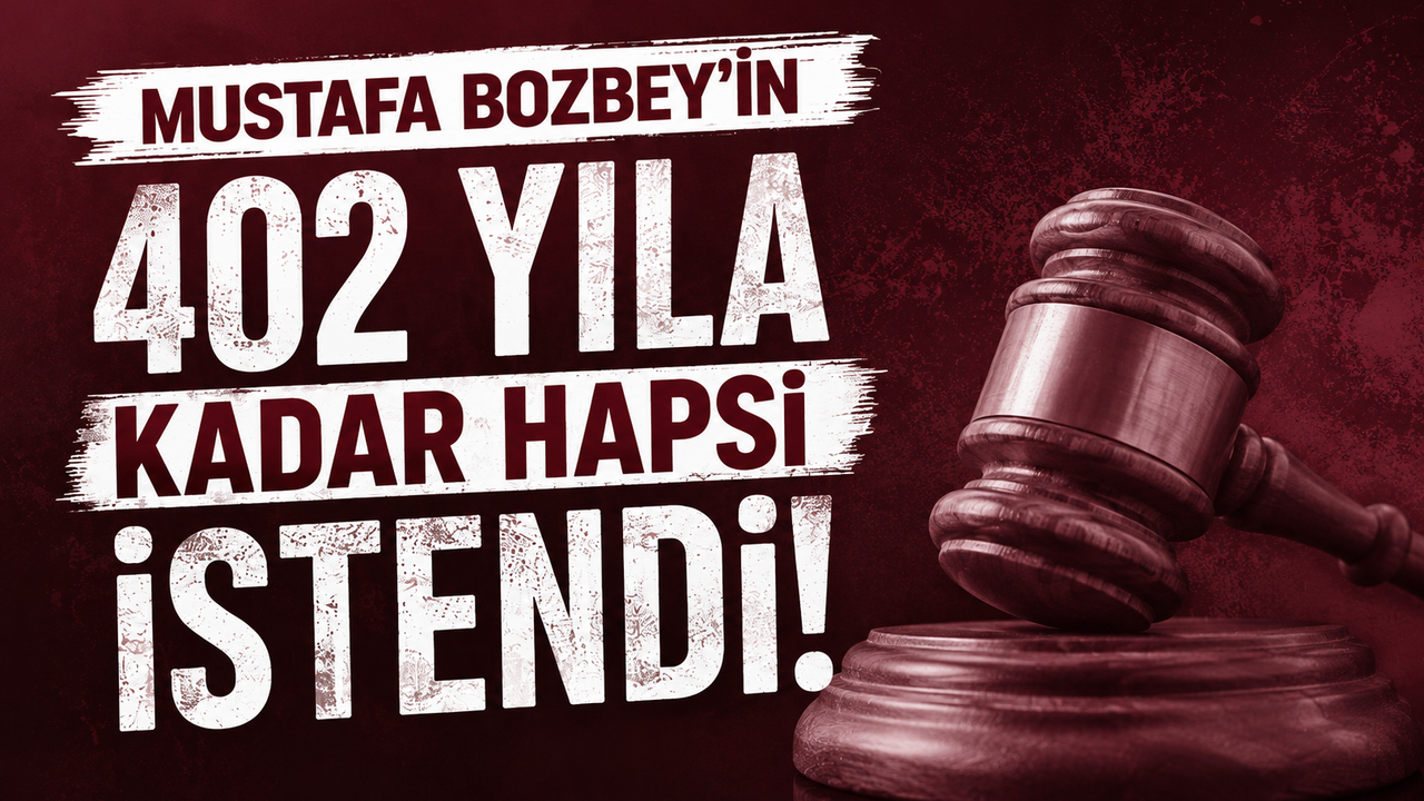 Mustafa Bozbey'in 402 yıla kadar hapsi istendi