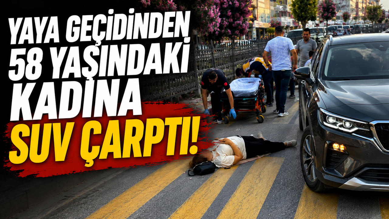 Yaya Geçidinde  58 Yaşındaki Kadına SUV Çarptı!