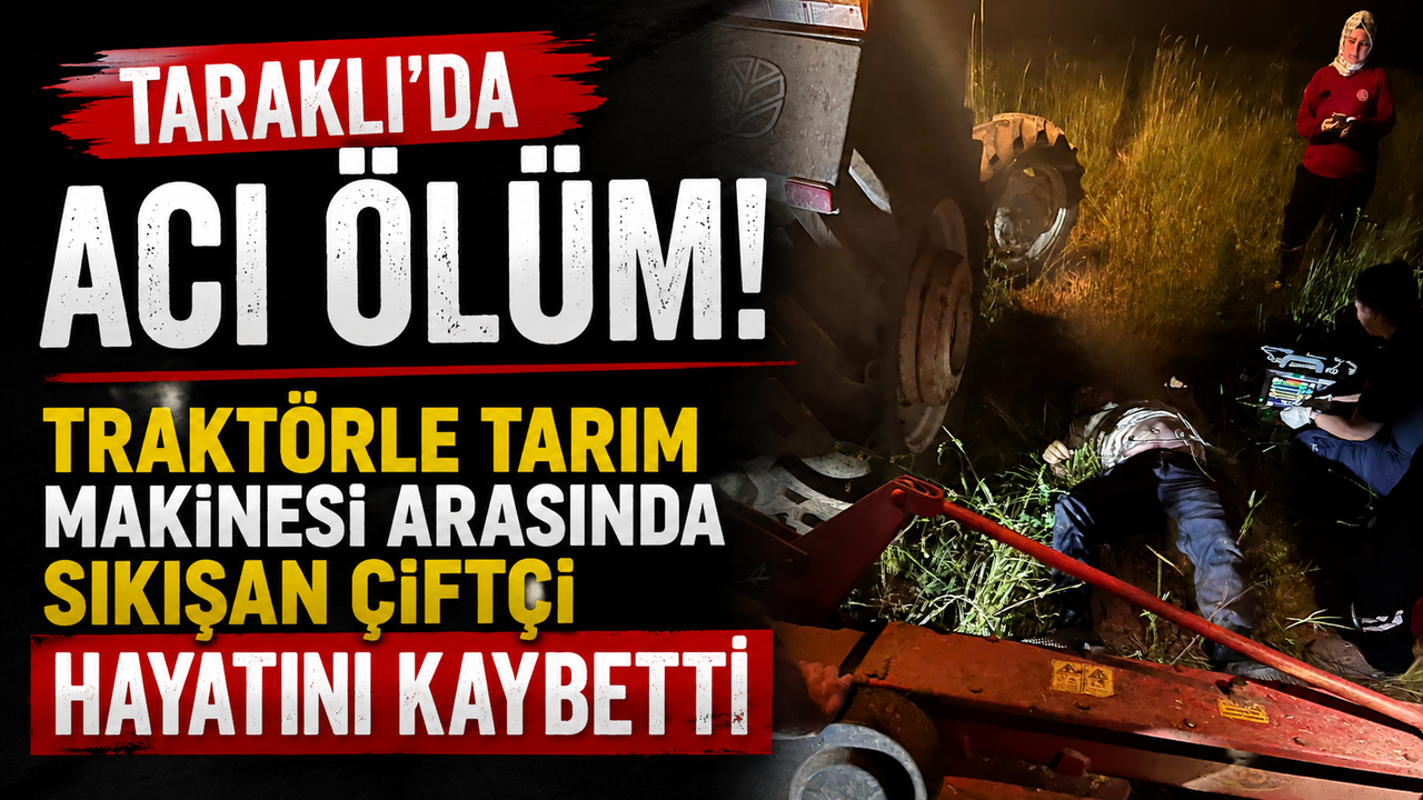 Taraklı'da Acı Ölüm! Traktörle Tarım Makinesi Arasında Sıkış